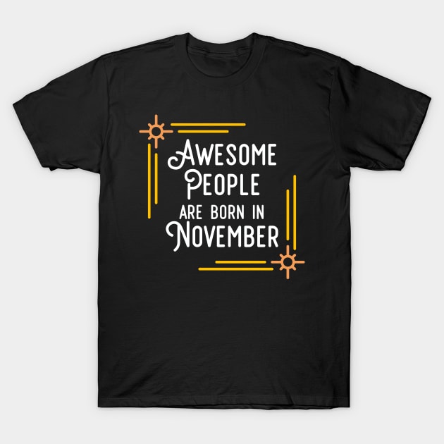 Awesome People Are Born In November (White Text, Framed) T-Shirt by inotyler